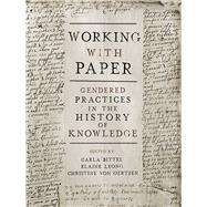 Working With Paper by Bittel, Carla; Leong, Elaine; von Oertzen, Christine, 9780822945598