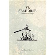 The Seahorse the restaurant and its recipes by Tonks, Mitch; Prowse, Mat, 9781472905598