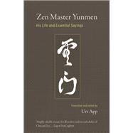 Zen Master Yunmen His Life and Essential Sayings by APP, URS, 9781611805598