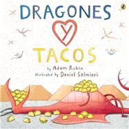 Dragones Y Tacos / Dragons and Tacos by Rubin, Adam; Salmieri, Daniel; Mlawer, Teresa, 9780147515599
