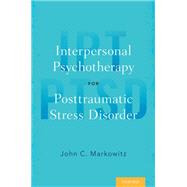 Interpersonal Psychotherapy for Posttraumatic Stress Disorder by Markowitz, John C., 9780190465599