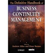 The Definitive Handbook of Business Continuity Management by Editor:  Andrew Hiles (Chairman, Survive); Editor:  Peter Barnes (Former General Manager, Survive ), 9780471485599