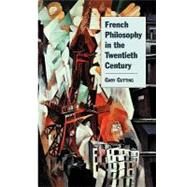 French Philosophy in the Twentieth Century by Gary Gutting, 9780521665599