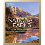 National Geographic The National Parks An Illustrated History by Heacox, Kim, 9781426215599