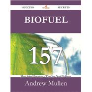 Biofuel: 157 Most Asked Questions on Biofuel - What You Need to Know by Mullen, Andrew, 9781488525599