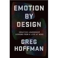 Emotion By Design Creative Leadership Lessons from a Life at Nike by Hoffman, Greg, 9781538705599