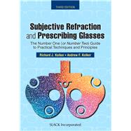 Subjective Refraction and Prescribing Glasses The Number One (or Number Two) Guide to Practical Techniques and Principles, Third Edition by Kolker, Richard J., M.D.; Kolker, Andrew F., M.D., 9781630915599