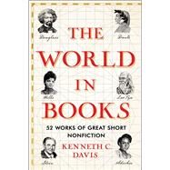 The World in Books 52 Works of Great Short Nonfiction by Davis, Kenneth C., 9781668015599