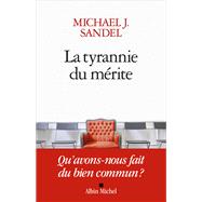 La Tyrannie du mrite by Michael Sandel, 9782226445599