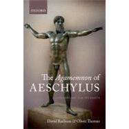 The Agamemnon of Aeschylus A Commentary for Students by Raeburn, David; Thomas, Oliver, 9780199595600