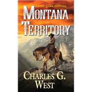 Montana Territory by West, Charles G., 9780786045600