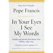 In Your Eyes I See My Words by Francis, Pope; Spadaro, Antonio; Ryan, Patrick J.; Herrera, Marina A., Ph.D., 9780823285600
