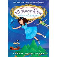 Abby in Neverland (Whatever After Special Edition #3) by Mlynowski, Sarah, 9781338775600
