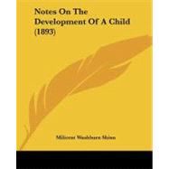 Notes on the Development of a Child by Shinn, Milicent Washburn, 9781437155600