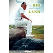 Big Sky, Hard Land by Dye, David, 9781453515600