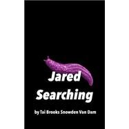 Jared Searching by Van Dam, Tai Brooks Snowden, 9781519185600