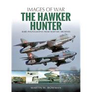 The Hawker Hunter by Bowman, Martin W, 9781526705600