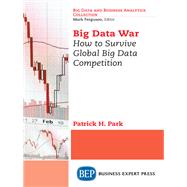 Big Data War by Park, Patrick H., 9781631575600