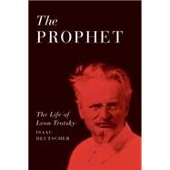 The Prophet The Life of Leon Trotsky by Deutscher, Isaac, 9781781685600