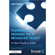 Planning and Designing the Ip Broadcast Facility by Olson, Gary, 9780367405601