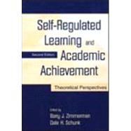 Self-Regulated Learning and Academic Achievement: Theoretical Perspectives by Zimmerman, Barry J.; Schunk, Dale H.; McCaslin, Mary; Mace, F. Charles, 9780805835601