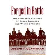 Forged in Battle by Glatthaar, Joseph T., 9780807125601