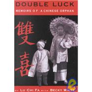 Double Luck Memoirs of a Chinese Orphan by Lu, Chi Fa; White, Becky, 9780823415601