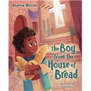 The Boy from the House of Bread by Wilson, Andrew, 9781087755601