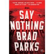 Say Nothing by Parks, Brad, 9781101985601