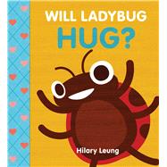 Will Ladybug Hug? by Leung, Hilary, 9781338215601