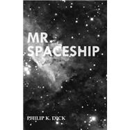 Mr. Spaceship by Philip K. Dick, 9781473305601