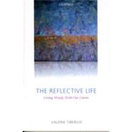 The Reflective Life Living Wisely With Our Limits by Tiberius, Valerie, 9780199575602