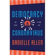 Democracy in the Time of Coronavirus by Danielle Allen, 9780226815602