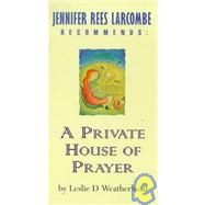 A Private House of Prayer by Weatherhead, Leslie D., 9780340735602