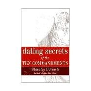 Dating Secrets of the Ten Commandments by BOTEACH, SHMULEY, 9780767905602