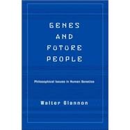 Genes And Future People: Philosophical Issues In Human Genetics by Glannon,Walter, 9780813365602
