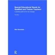 Special Educational Needs for Qualified and Trainee Teachers: A practical guide to the new changes by Cheminais; Rita, 9781138775602