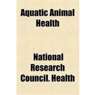 Aquatic Animal Health by National Research Council Subcommittee o, 9781154445602