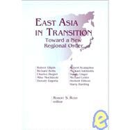 East Asia in Transition: Toward a New Regional Order: Toward a New Regional Order by Ross,Robert S., 9781563245602