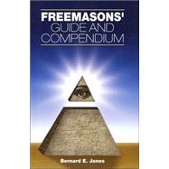 Freemason's Guide and Compendium by Jones, Bernard E., 9781581825602