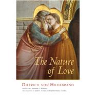 The Nature of Love by Von Hildebrand, Dietrich, 9781587315602