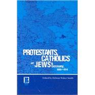 Protestants, Catholics and Jews in Germany, 1800-1914 by Smith, Helmut Walser, 9781859735602