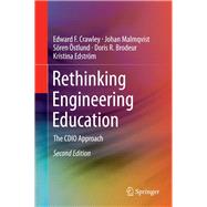 Rethinking Engineering Education by Crawley, Edward F.; Malmqvist, Johan; Ostlund, Soren; Brodeur, Doris R.; Edstrom, Kristina, 9783319055602