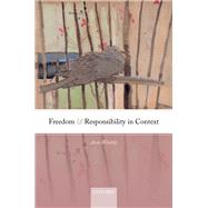 Freedom and Responsibility in Context by Whittle, Ann, 9780192845603