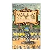 Galileo, Courtier by Biagioli, Mario, 9780226045603