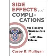 Side Effects and Complications by Mulligan, Casey B., 9780226285603
