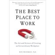 The Best Place to Work by Friedman, Ron, Ph.d., 9780399165603