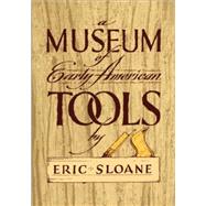 A Museum of Early American Tools by Sloane, Eric, 9780486425603
