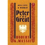 Peter the Great: His Life and World by MASSIE, ROBERT K., 9780679645603