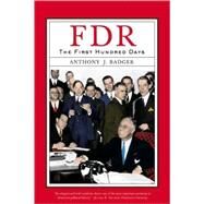 FDR: The First Hundred Days by Badger, Anthony J., 9780809015603